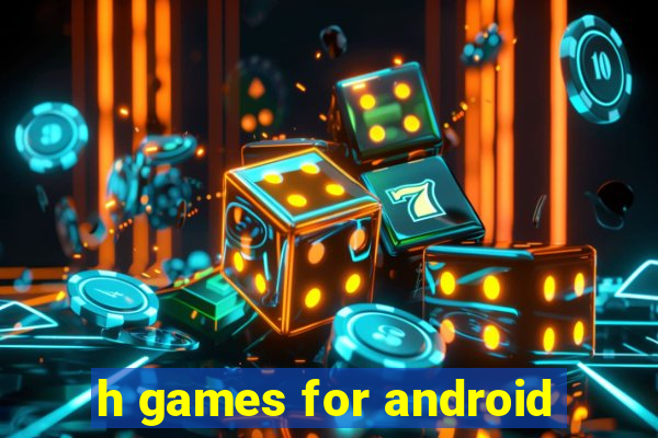 h games for android